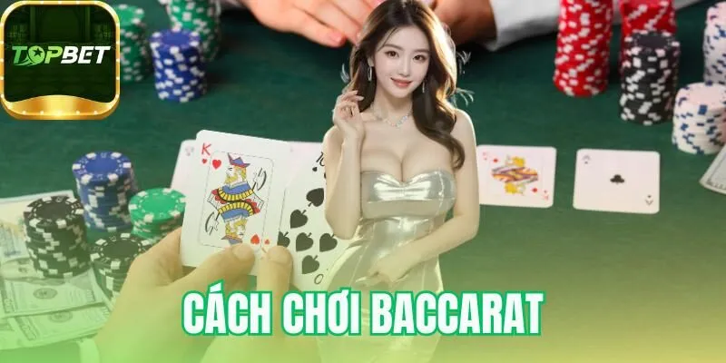 Cách chơi Baccarat