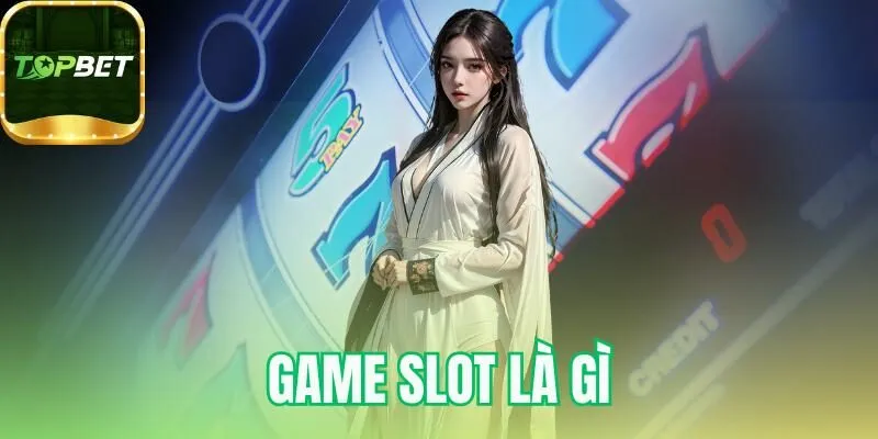 Game slot là gì