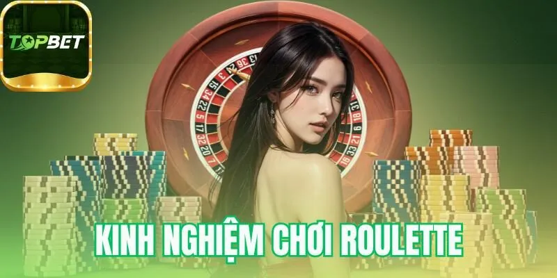 Kinh nghiệm chơi Roulette