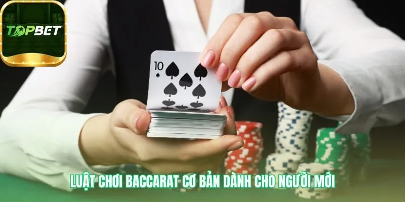Luật chơi Baccarat cơ bản giúp dự đoán cửa thắng gần 9 điểm