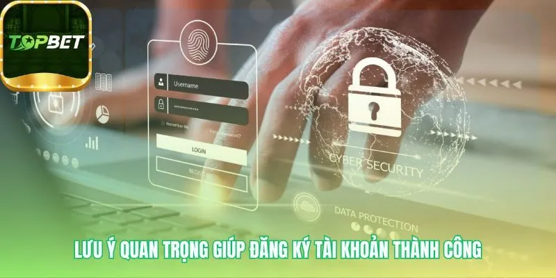 Các lưu ý quan trọng giúp quá trình tạo tài khoản luôn an toàn