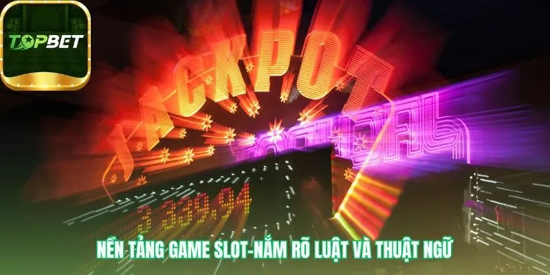 Mẹo chơi nổ hũ bắt đầu từ hiểu biết luật chơi cơ bản