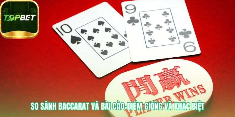 Cách chơi Baccarat khác Bài Cào ở lựa chọn cược Player Banker