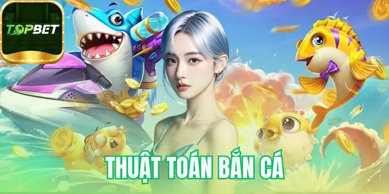 Thuật toán bắn cá